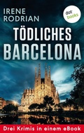 Cover: T&ouml;dliches Barcelona - Drei Krimis in einem eBook - dotbooks