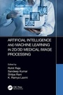 Cover: Artificial Intelligence and Machine Learning in 2D/3D Medical Image Processing - CRC Press