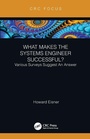 Cover: What Makes the Systems Engineer Successful? Various Surveys Suggest An Answer - CRC Press