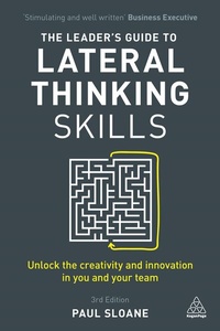 Abbildung von: The Leader's Guide to Lateral Thinking Skills - Kogan Page Ltd
