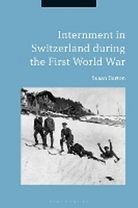 Enlarge image Cover: Internment in Switzerland during the First World War - Bloomsbury Academic