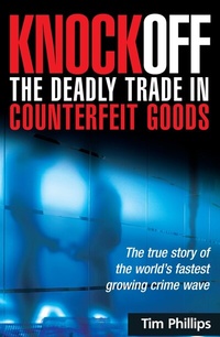 Enlarge image Cover: Knockoff: The Deadly Trade in Counterfeit Goods - Kogan Page Ltd