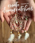 Cover: Create Dream Catchers - C & T Publishing