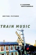 Cover: Train Music - Writing / Pictures - Omnidawn Publishing