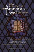 Cover: New Perspectives in American Jewish History - A Documentary Tribute to Jonathan D. Sarna - Brandeis University Press