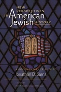 Cover: New Perspectives in American Jewish History - A Documentary Tribute to Jonathan D. Sarna - Brandeis University Press