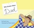 Cover: We Love Our Dad - Starfish Bay Children's Books
