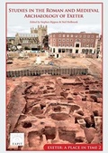 Cover: Studies in the Roman and Medieval Archaeology of Exeter - Oxbow Books