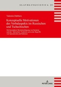 Cover: Konzeptuelle Motivationen des Verbalaspekts im Russischen und Tschechischen - Peter Lang Verlag