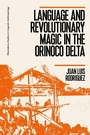 Cover: Language and Revolutionary Magic in the Orinoco Delta - Bloomsbury Academic