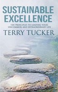 Cover: Sustainable Excellence: Ten Principles To Leading Your Uncommon And Extraordinary Life - Five Stones Press