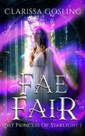 Cover: Fae Fair: A young adult portal fantasy (Lost Princess of Starlight, #1) - Prinsenhof Publications