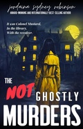 Cover: The NOT Ghostly Murders (An Aurora North Expos&eacute;, #2) - Jordaina Sydney Robinson