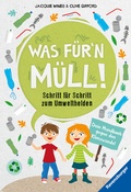 Cover: Was f&uuml;r'n M&uuml;ll! Schritt f&uuml;r Schritt zum Umwelthelden. Dein Handbuch gegen den Klimawandel - Ravensburger