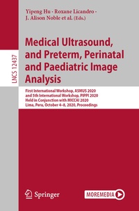 Abbildung von: Medical Ultrasound, and Preterm, Perinatal and Paediatric Image Analysis - Springer