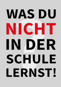 Abbildung von: Was Du nicht in der Schule lernst - BoD - Books on Demand