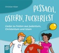 Cover: Pessach, Ostern, Zuckerfest - Lieder zu Festen aus Judentum, Christentum und Islam - Verlag an der Ruhr