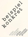 Cover: OPAL K&uuml;nstlergruppe. beispiel konkret - Museum d. bildenden K&uuml;nste Leipzig