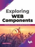 Abbildung von: Exploring Web Components: Build Reusable UI Web Components with Standard Technologies - Bpb Publications