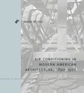 Cover: Air-Conditioning in Modern American Architecture, 1890-1970 - Pennsylvania State University Press