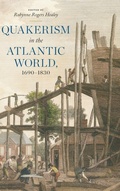 Cover: Quakerism in the Atlantic World, 1690-1830 - Pennsylvania State University Press