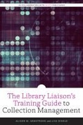 Cover: The Library Liaison's Training Guide to Collection Management - ALA Editions
