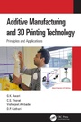 Cover: Additive Manufacturing and 3D Printing Technology - CRC Press