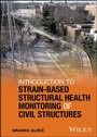 Cover: Introduction to Strain-Based Structural Health Monitoring of Civil Structures - Wiley-ISTE
