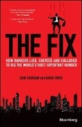 Cover: The Fix - How Bankers Lied, Cheated and Colluded to Rig the World's Most Important Number - Wiley