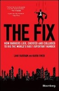 Enlarge image Cover: The Fix - How Bankers Lied, Cheated and Colluded to Rig the World's Most Important Number - Wiley