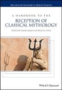Cover: A Handbook to the Reception of Classical Mythology - Wiley