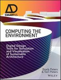 Enlarge image Cover: Computing the Environment - Digital Design Tools for Simulation and Visualisation of Sustainable Architecture - Wiley