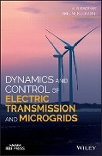 Enlarge image Cover: Dynamics and Control of Electric Transmission and Microgrids - Wiley-IEEE Press