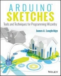 Enlarge image Cover: Arduino Sketches - Tools and Techniques for Programming Wizardry - Wiley