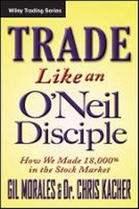 Enlarge image Cover: Trade Like an O'Neil Disciple - How We Made 18,000% in the Stock Market - Wiley