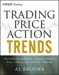 Cover: Trading Price Action Trends - Technical Analysis of Price Charts Bar by Bar for the Serious Trader - Wiley
