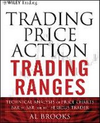 Enlarge image Cover: Trading Price Action Trading Ranges - Technical Analysis of Price Charts Bar by Bar for the Serious Trader - Wiley