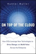 Cover: On Top of the Cloud - How CIOs Leverage New Technologies to Drive Change and Build Value Across the Enterprise - Wiley