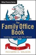 Cover: The Family Office Book - Investing Capital for the Ultra-Affluent - Wiley