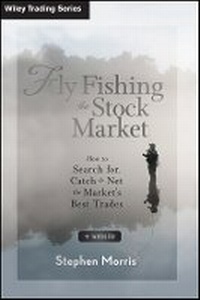 Enlarge image Cover: Fly Fishing the Stock Market + Website - How to Search for, Catch, and Net the Market's Best Trades - Wiley