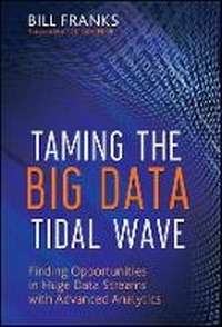 Enlarge image Cover: Taming the Big Data Tidal Wave - Finding Opportunities in Huge Data Streams with Advanced Analytics - Wiley