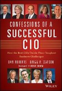 Enlarge image Cover: Confessions of a Successful CIO - How the Best CIOs Tackle Their Toughest Business Challenges - Wiley
