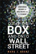 Cover: Out of the Box and onto Wall Street - Unorthodox Insights on Investments and the Economy - Wiley