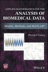 Enlarge image Cover: Applied Mathematics for the Analysis of Biomedical Data: Models, Methods, and MATLAB (R) - Wiley