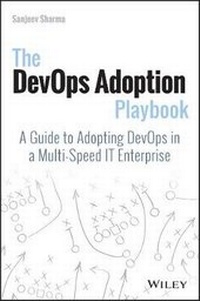 Enlarge image Cover: The DevOps Adoption Playbook - A Guide to Adopting DevOps in a Multi-Speed IT Enterprise - Wiley