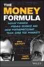 Cover: The Money Formula - Dodgy Finance, Pseudo Science, and How Mathematicians Took Over the Markets - Wiley