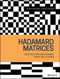 Cover: Hadamard Matrices - Constructions using Number Theory and Algebra - Wiley