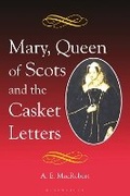 Cover: Mary, Queen of Scots and the Casket Letters - Bloomsbury Academic