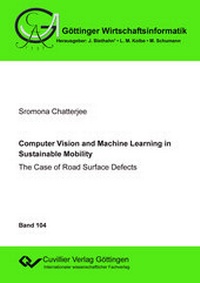 Enlarge image Cover: Computer Vision and Machine Learning in Sustainable Mobility: The Case of Road Surface Defects - Cuvillier Verlag