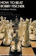 Cover: How to Beat Bobby Fischer - Ishi Press